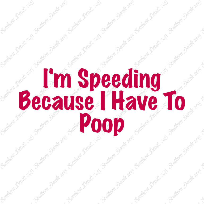 Speeding Because I Have To Poop