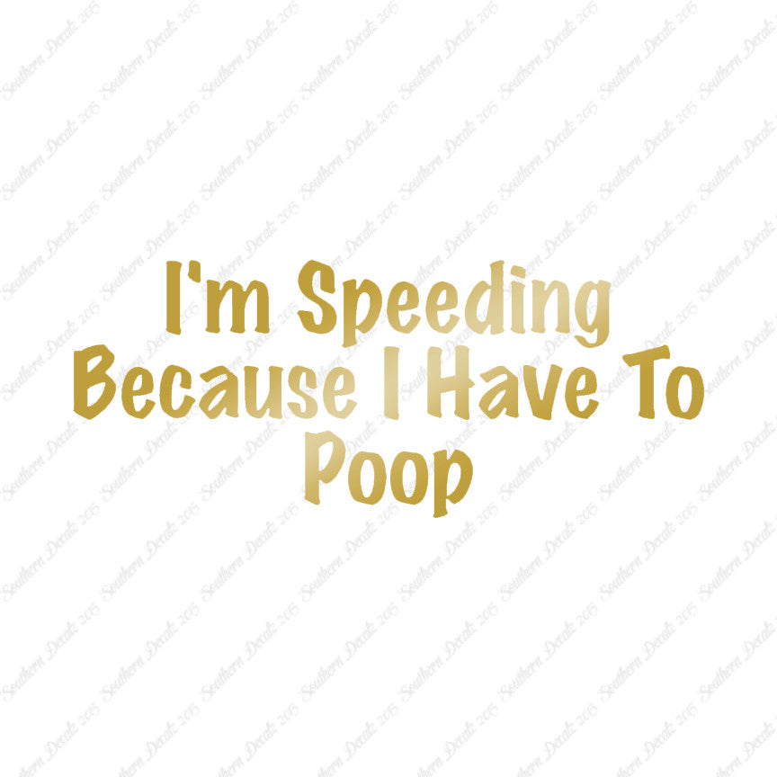 Speeding Because I Have To Poop