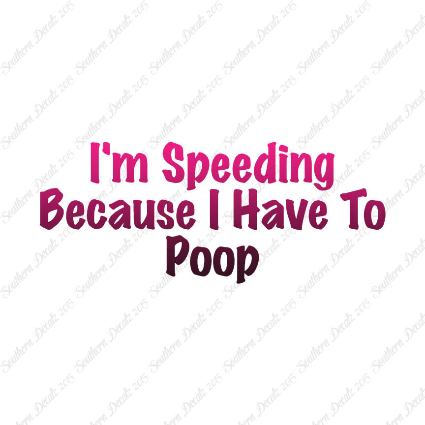 Speeding Because I Have To Poop