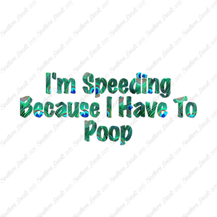 Speeding Because I Have To Poop