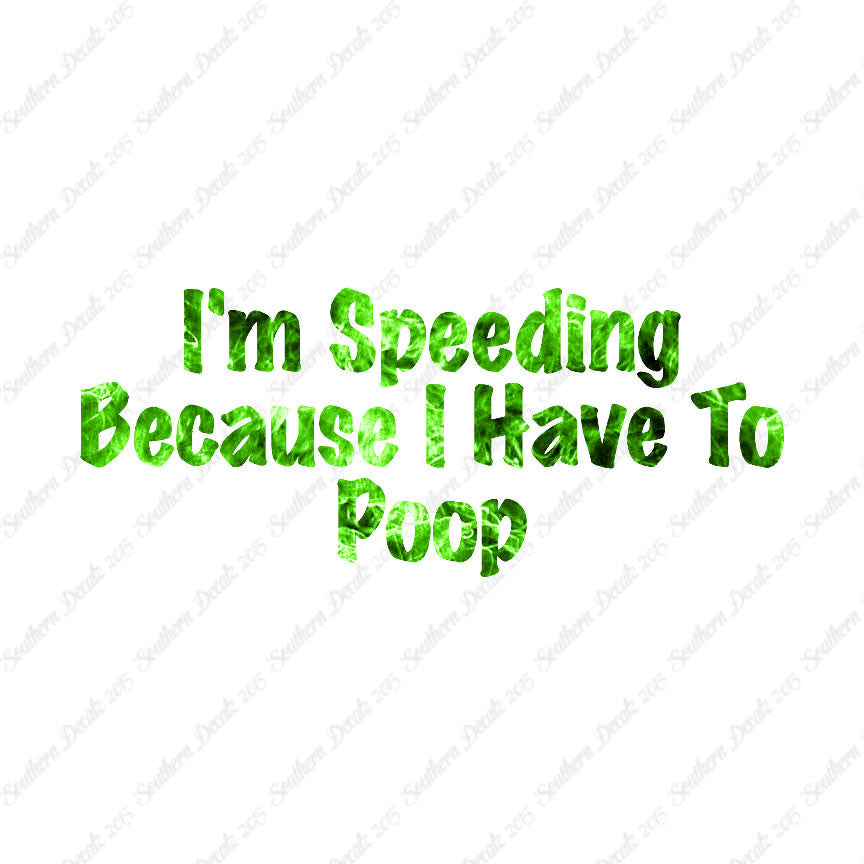 Speeding Because I Have To Poop