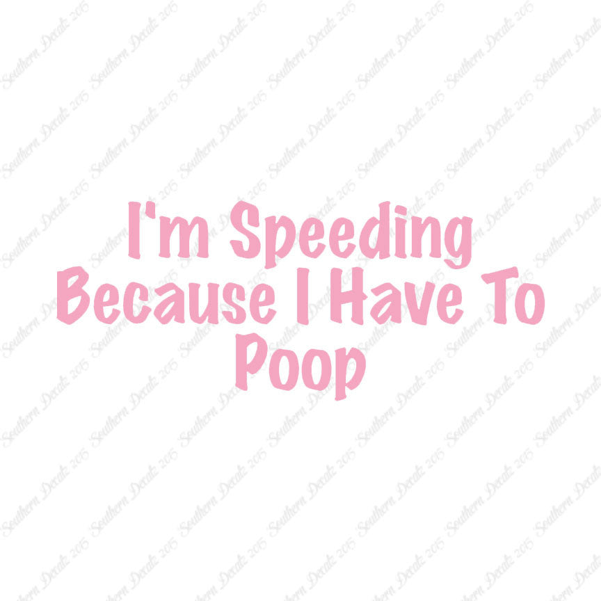 Speeding Because I Have To Poop