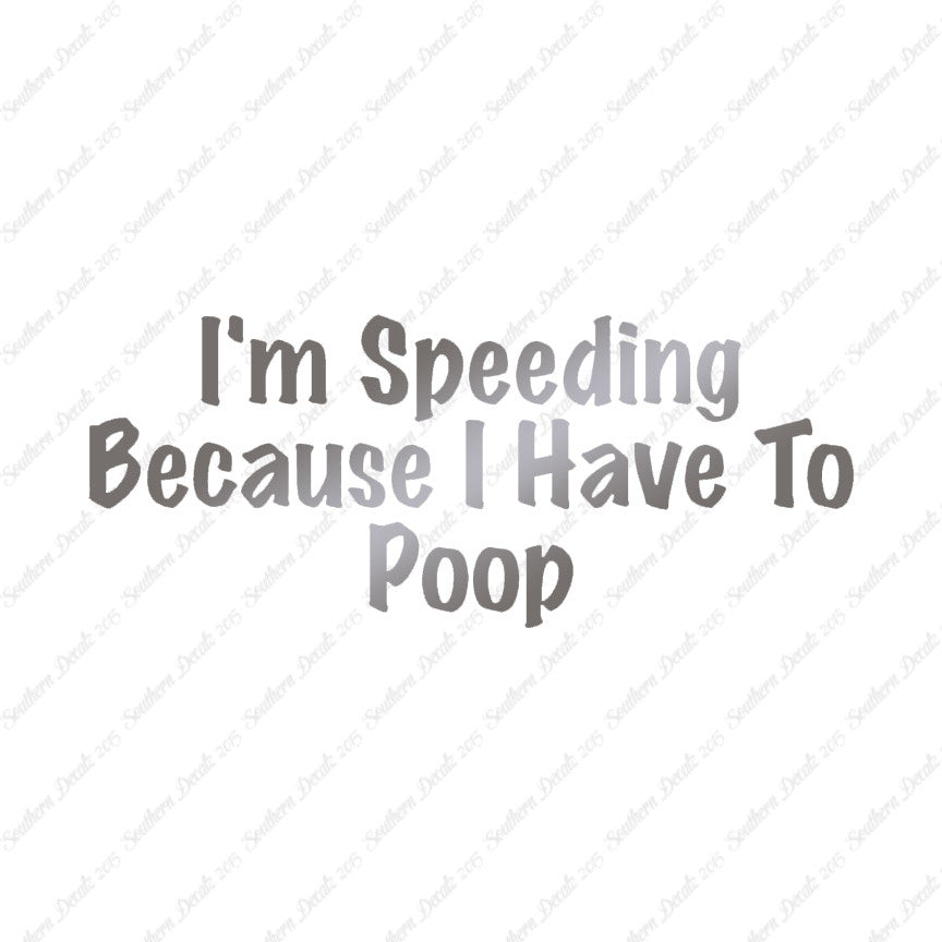 Speeding Because I Have To Poop