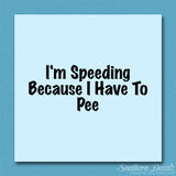 Speeding Because I Have To Pee