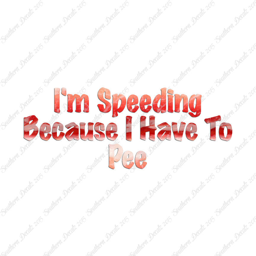 Speeding Because I Have To Pee
