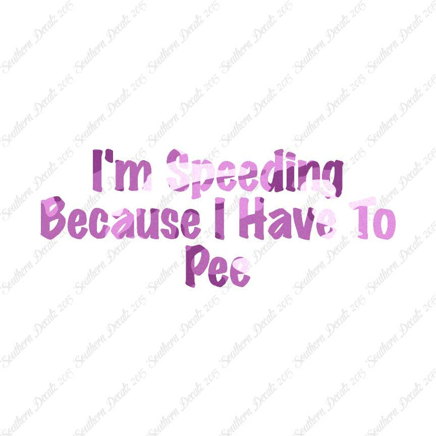 Speeding Because I Have To Pee