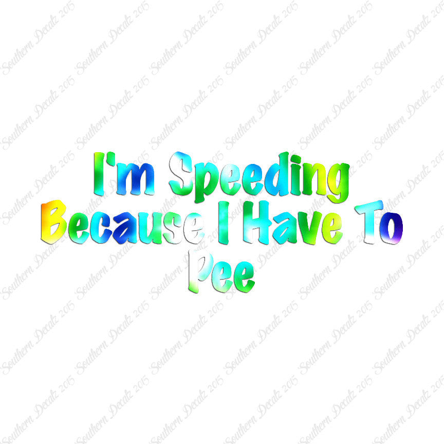 Speeding Because I Have To Pee