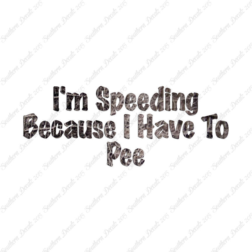 Speeding Because I Have To Pee