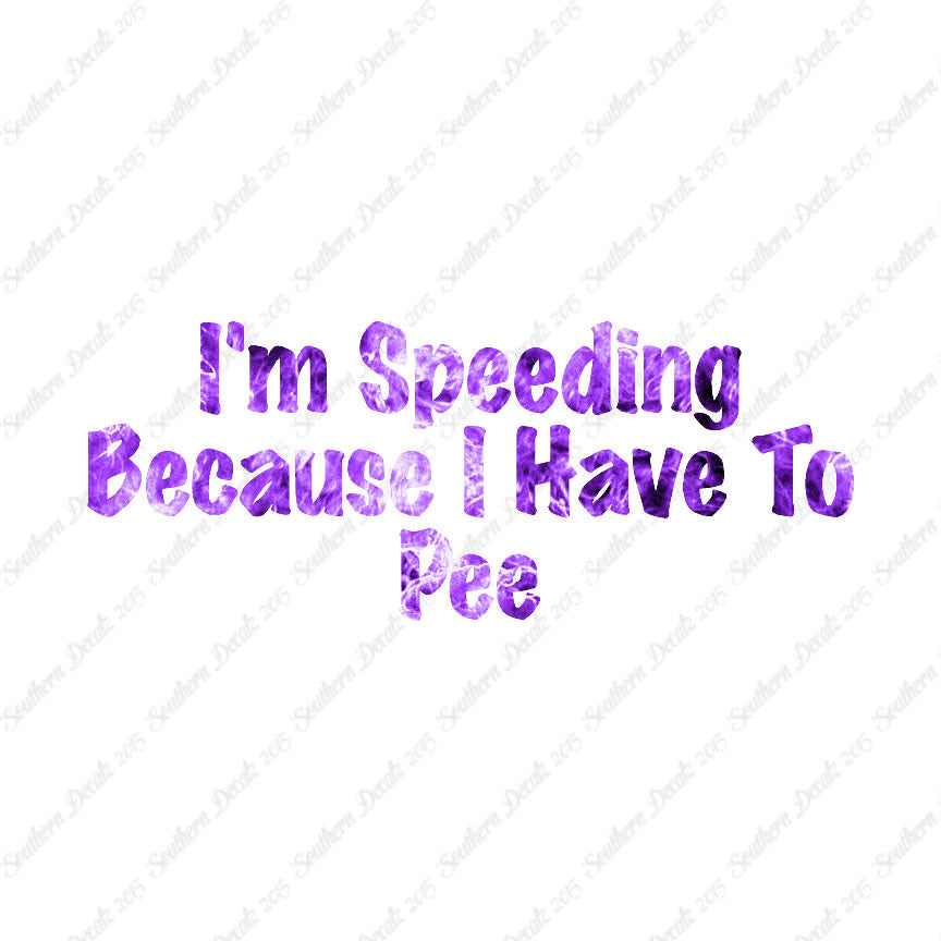 Speeding Because I Have To Pee