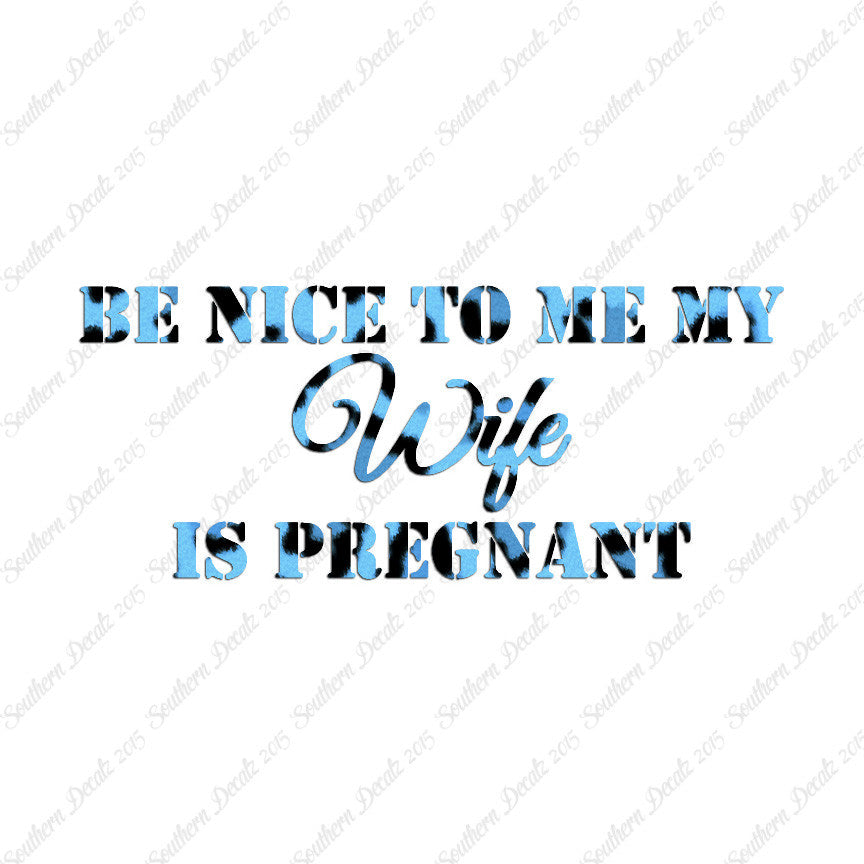 Be Nice To Wife She Is Pregnant
