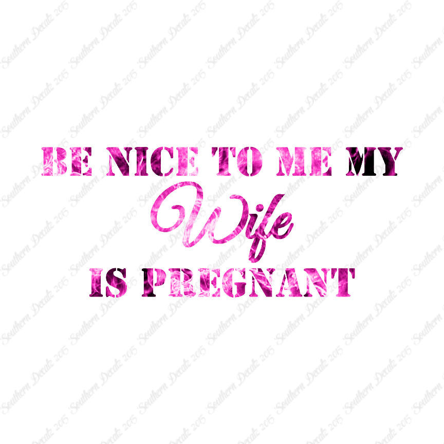 Be Nice To Wife She Is Pregnant