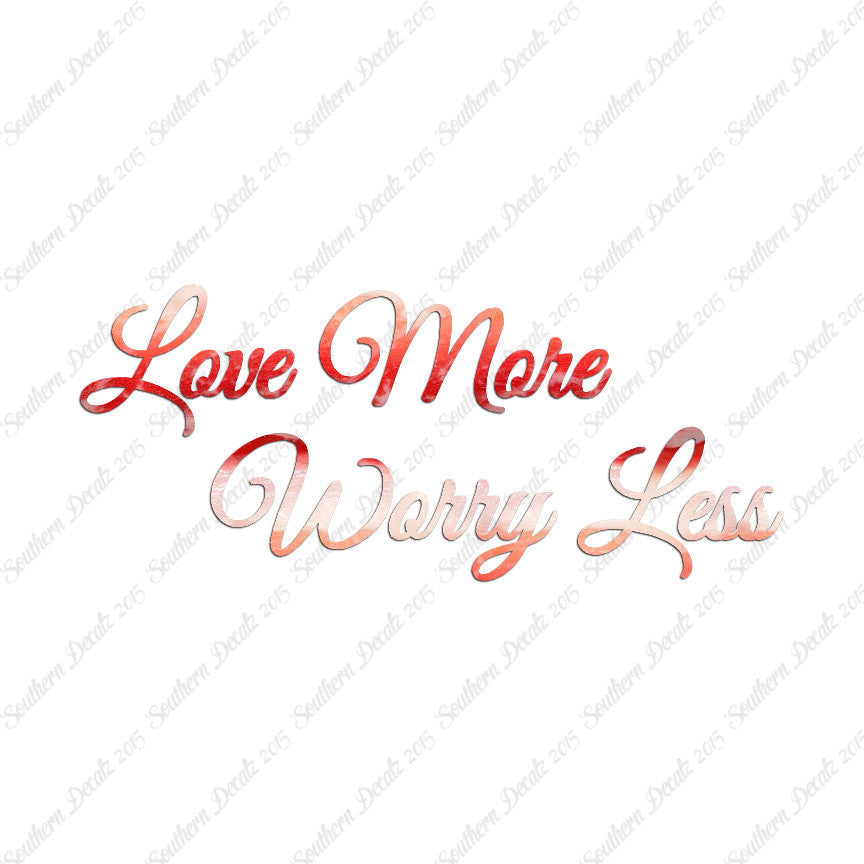 Love More Worry Less