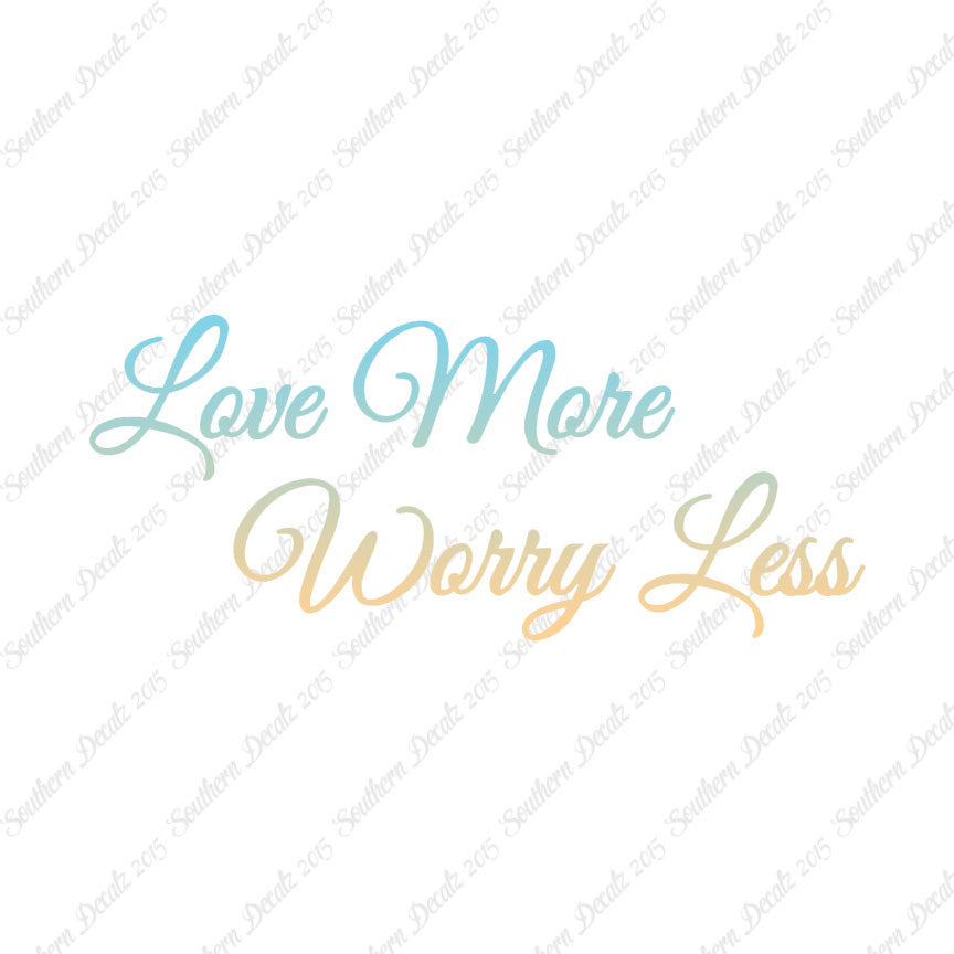 Love More Worry Less