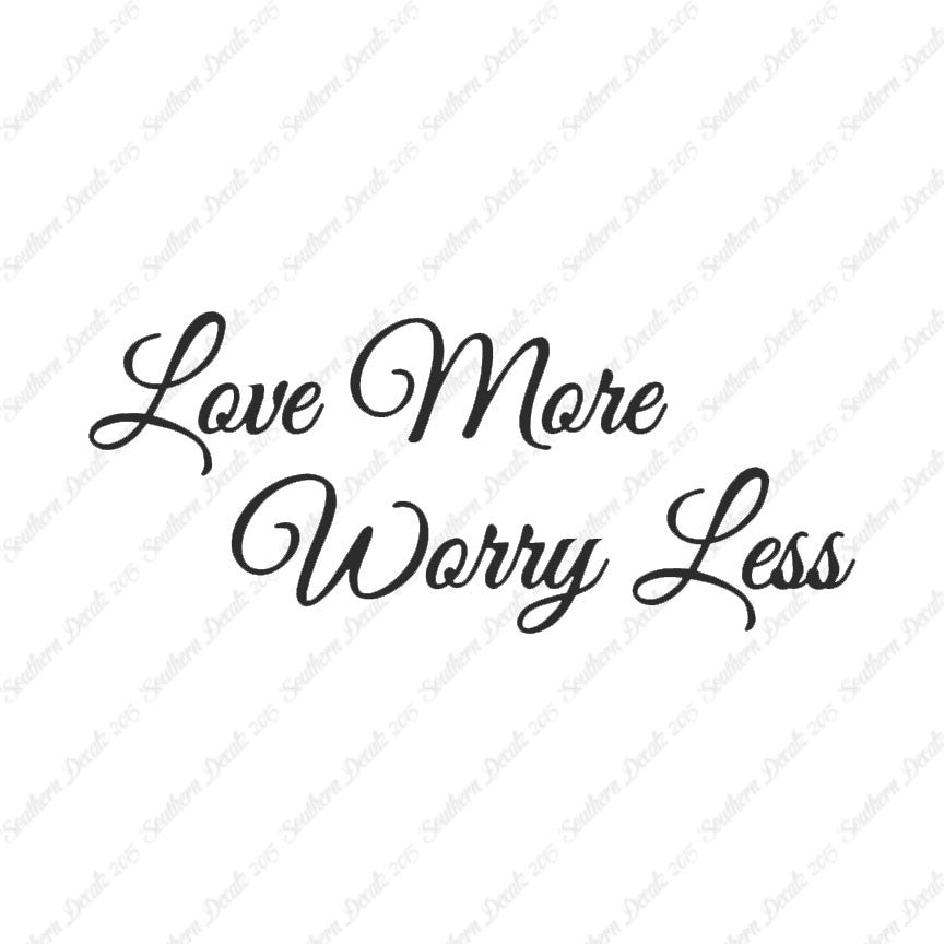 Love More Worry Less