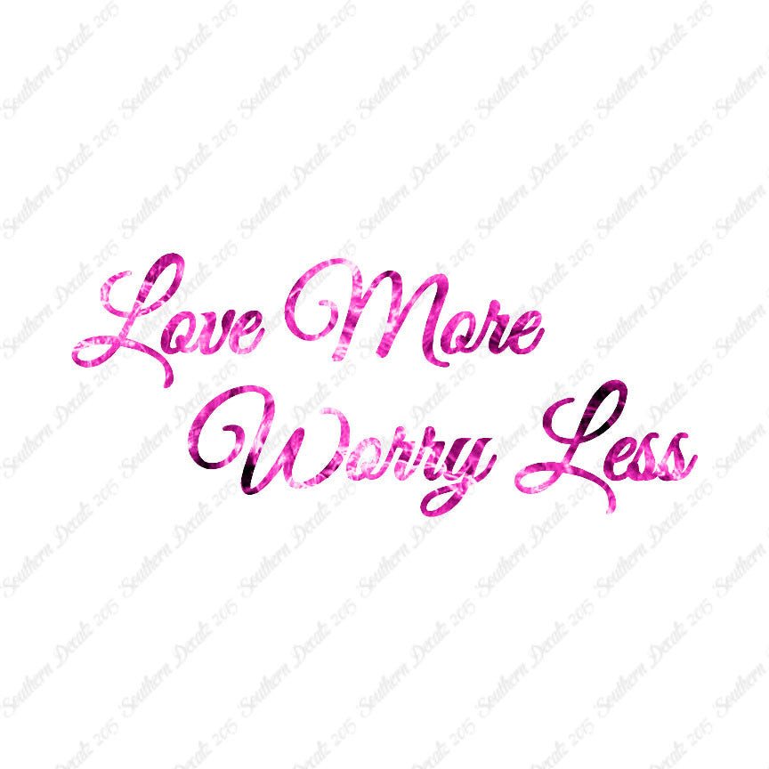 Love More Worry Less