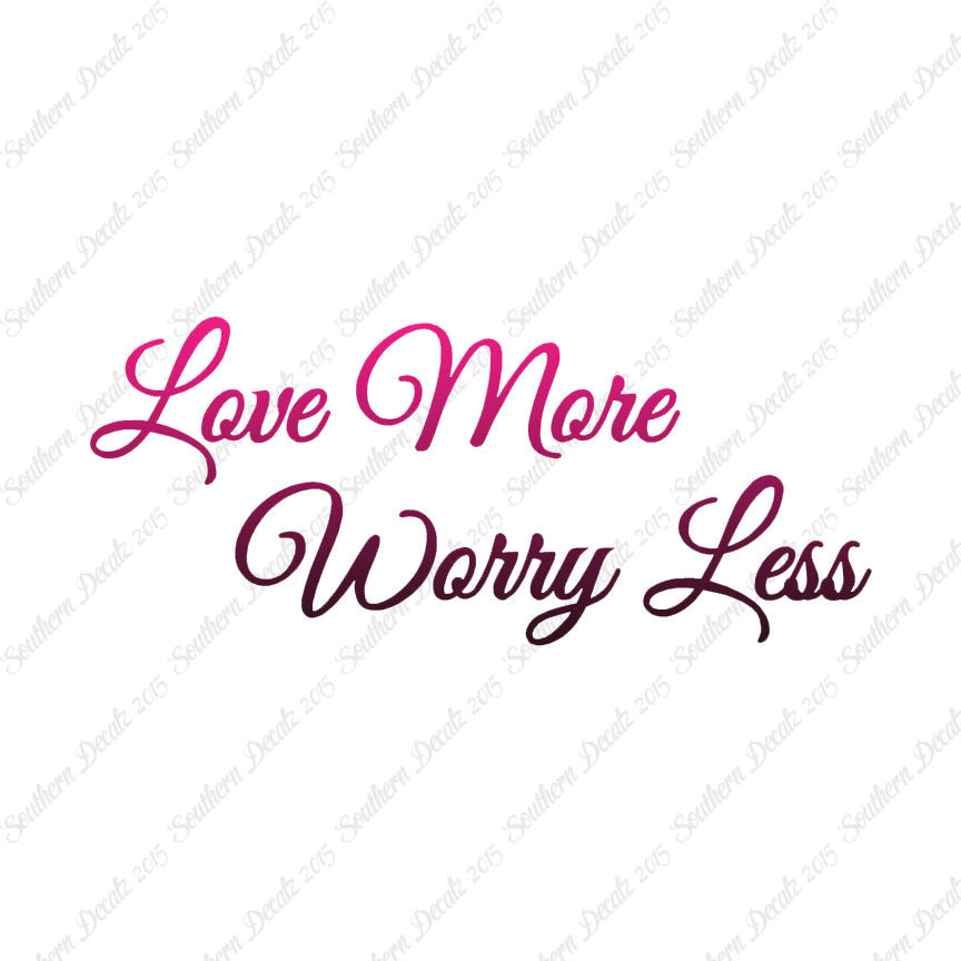 Love More Worry Less