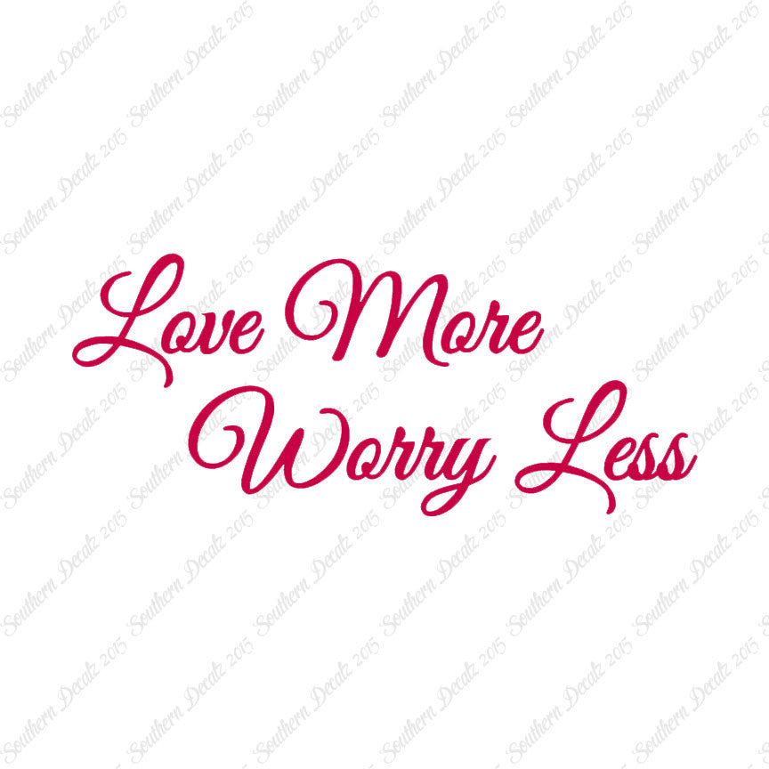 Love More Worry Less
