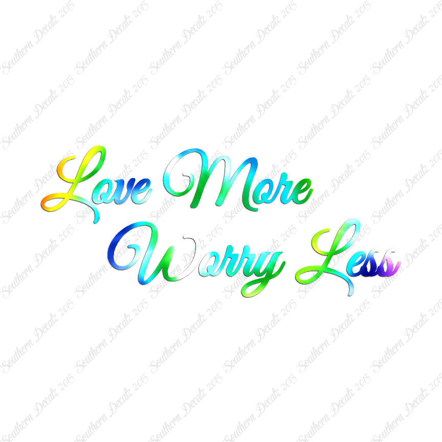 Love More Worry Less