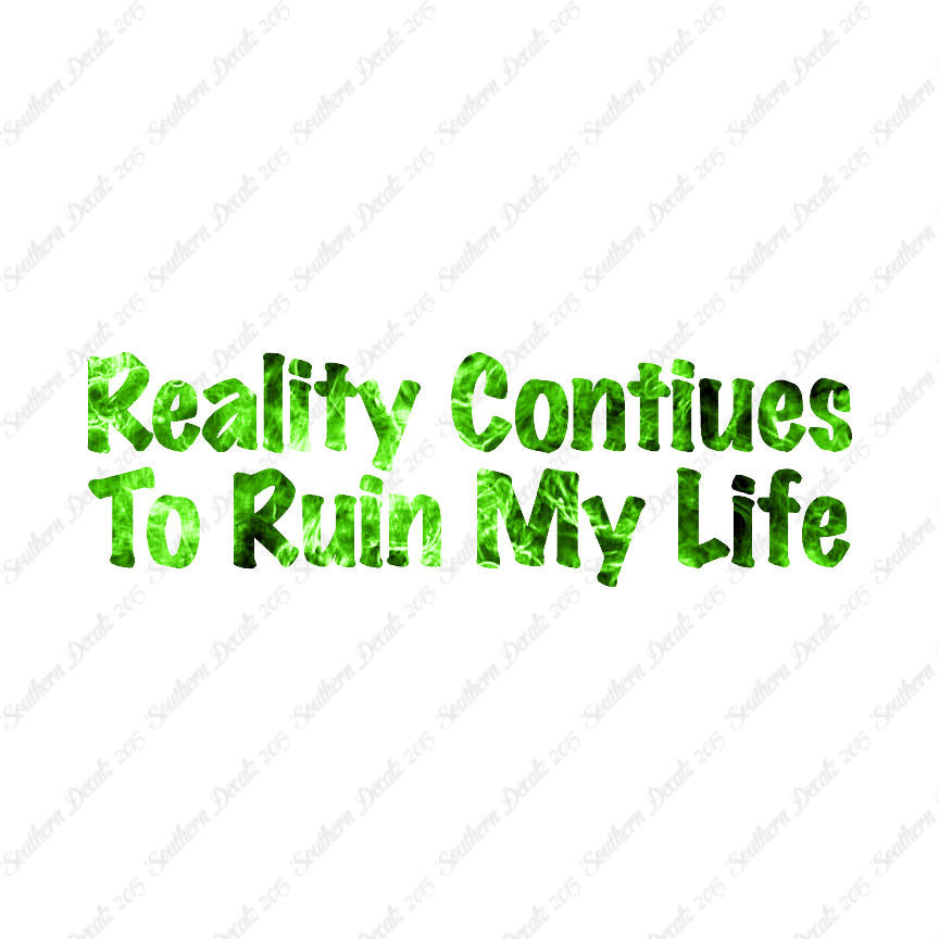 Reality Ruins My Life