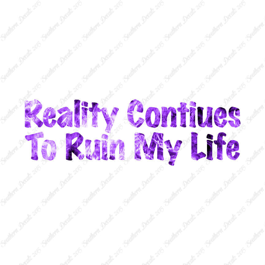 Reality Ruins My Life
