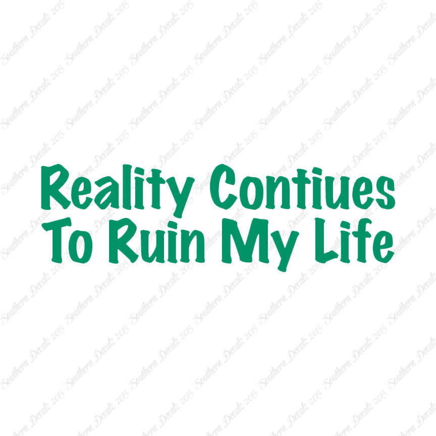 Reality Ruins My Life