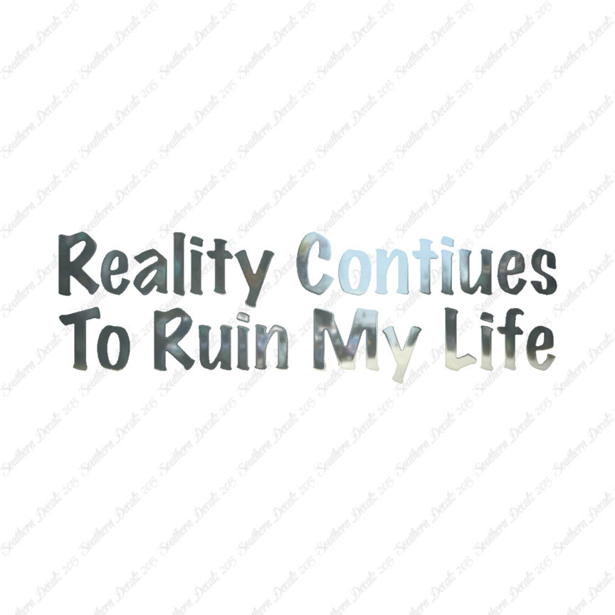 Reality Ruins My Life