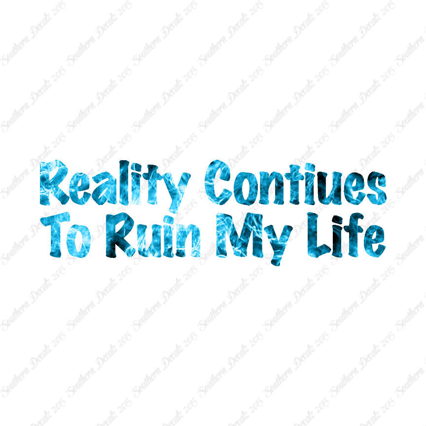 Reality Ruins My Life