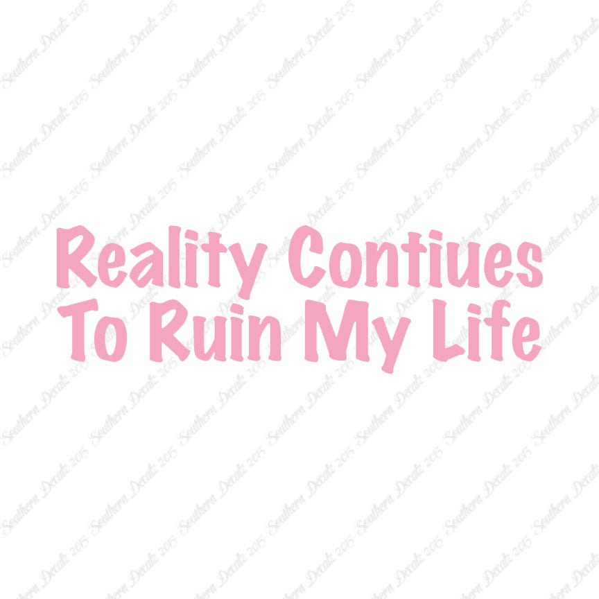 Reality Ruins My Life