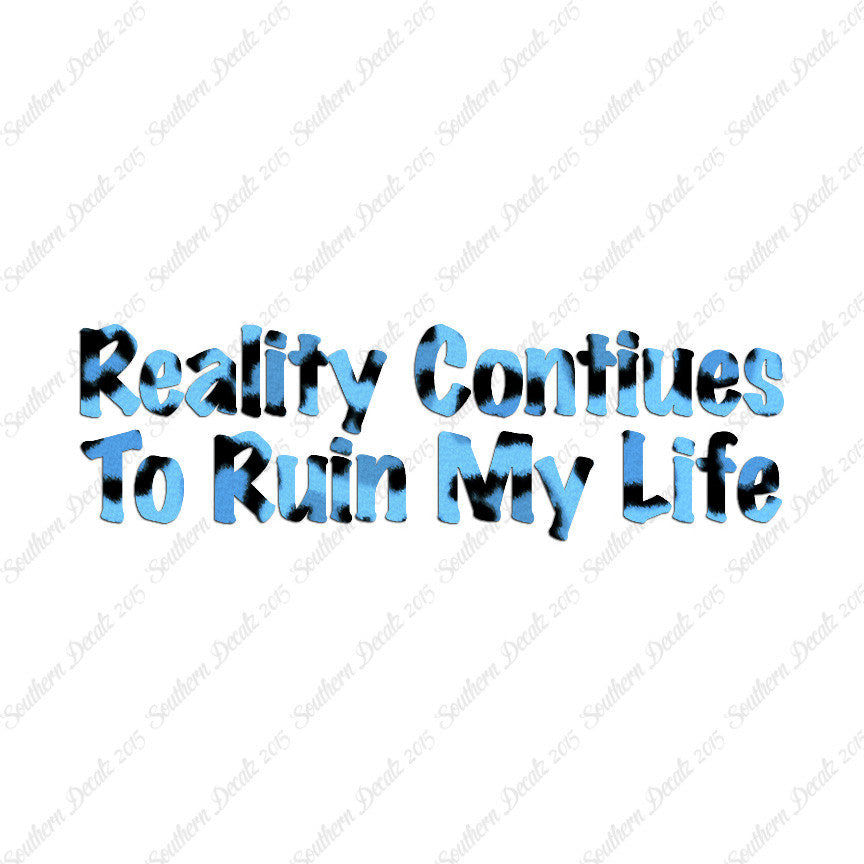 Reality Ruins My Life