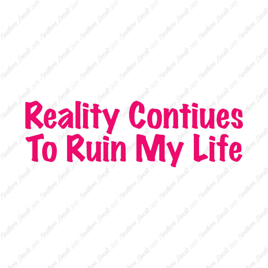 Reality Ruins My Life