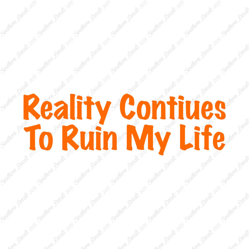 Reality Ruins My Life