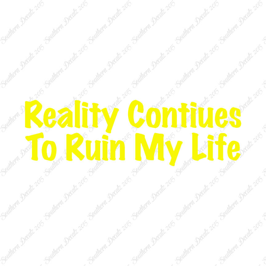 Reality Ruins My Life