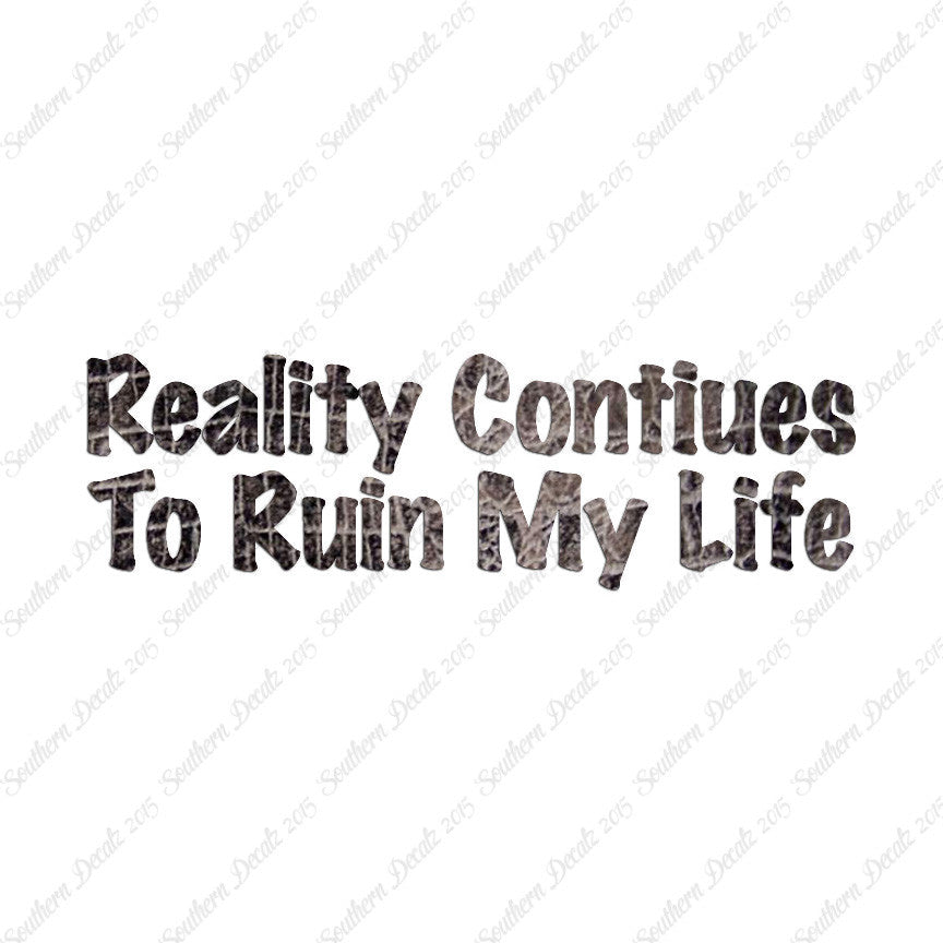 Reality Ruins My Life