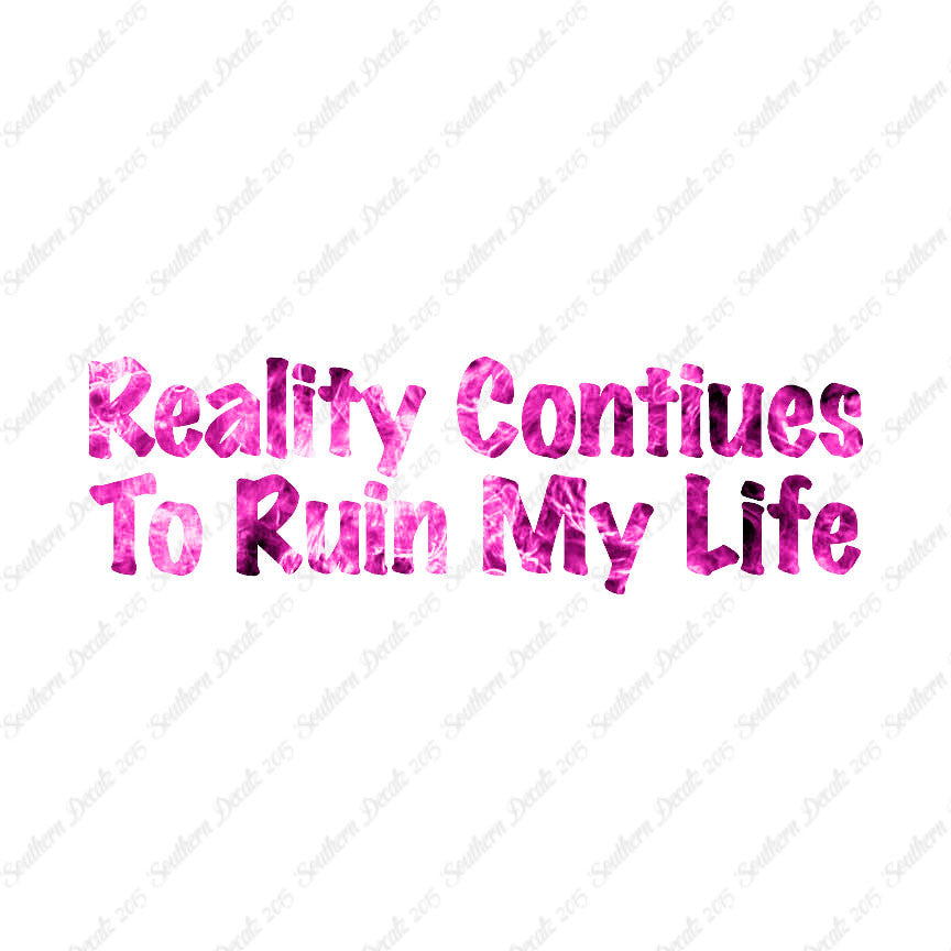 Reality Ruins My Life