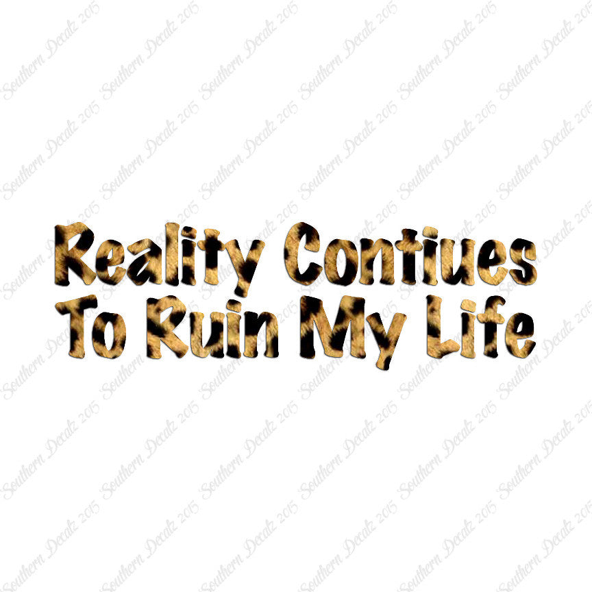 Reality Ruins My Life