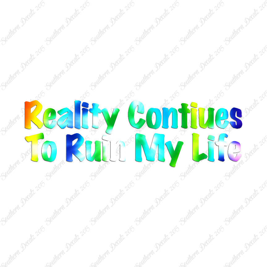 Reality Ruins My Life