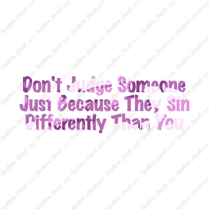 Don't Judge Because They Sin Differently