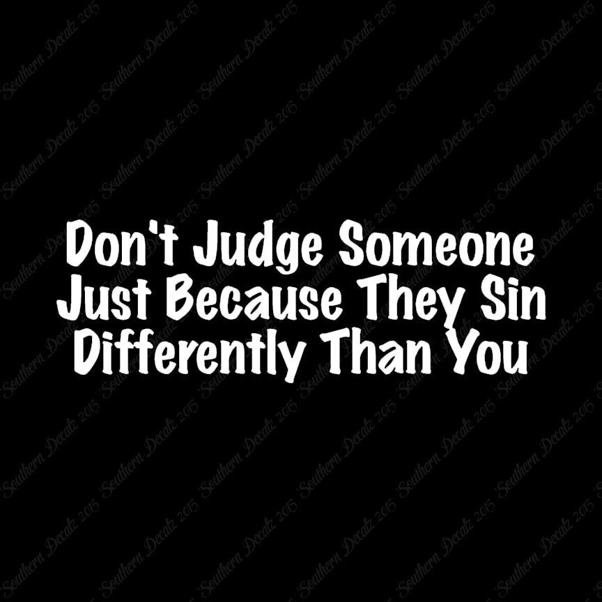 Don't Judge Because They Sin Differently
