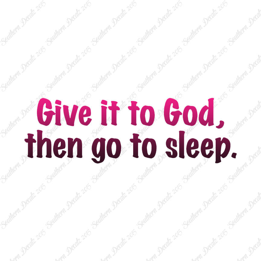 Give It To God Go To Sleep