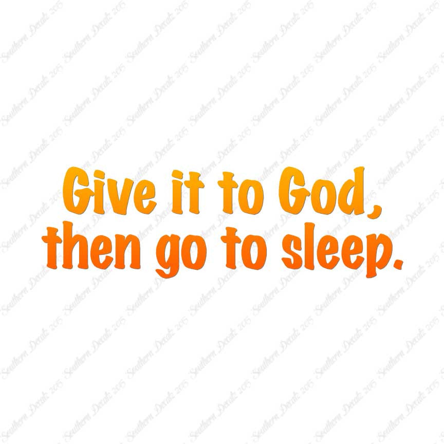 Give It To God Go To Sleep