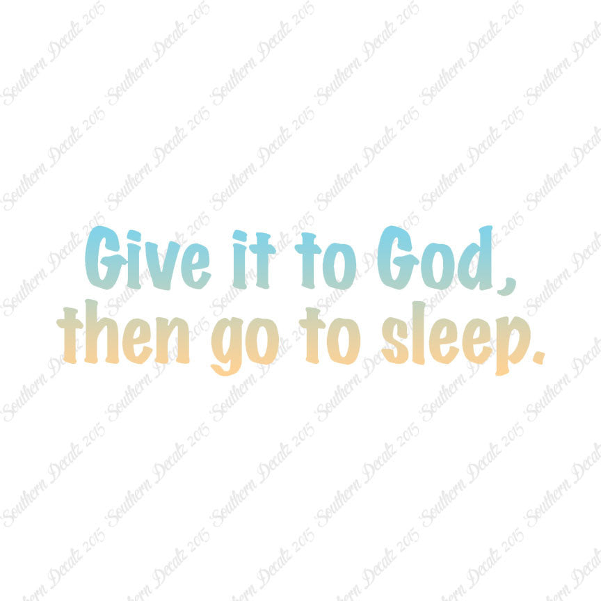 Give It To God Go To Sleep
