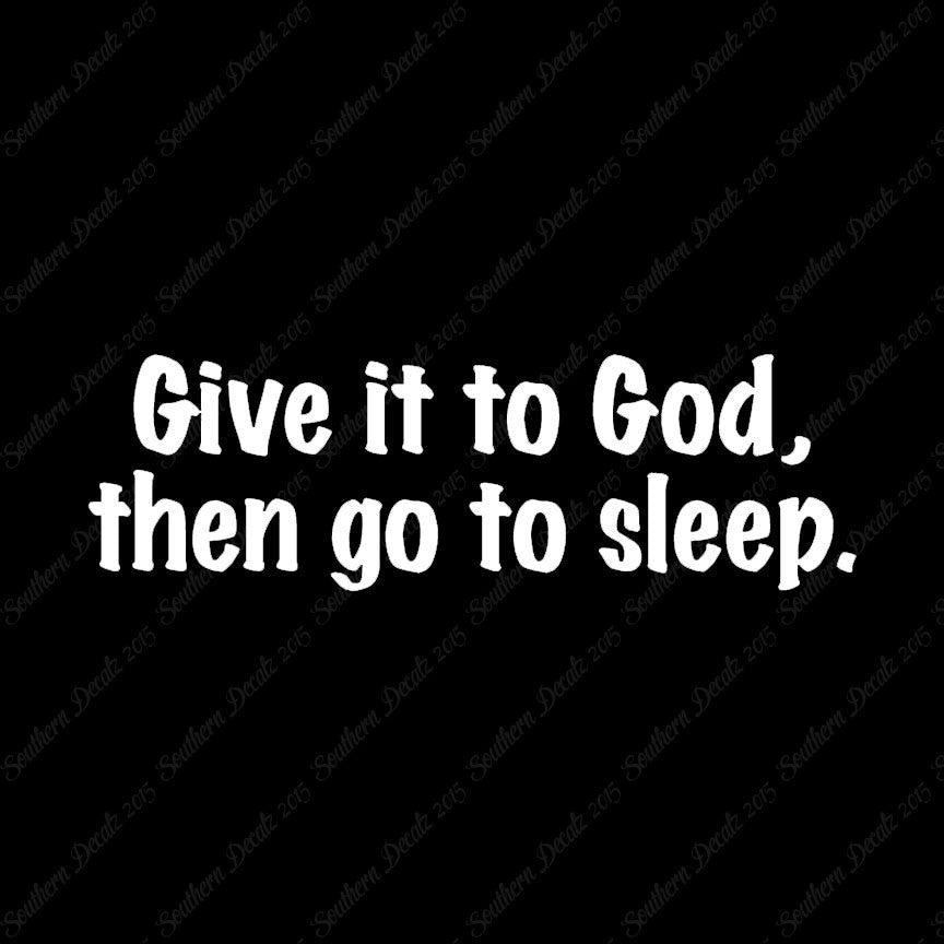 Give It To God Go To Sleep