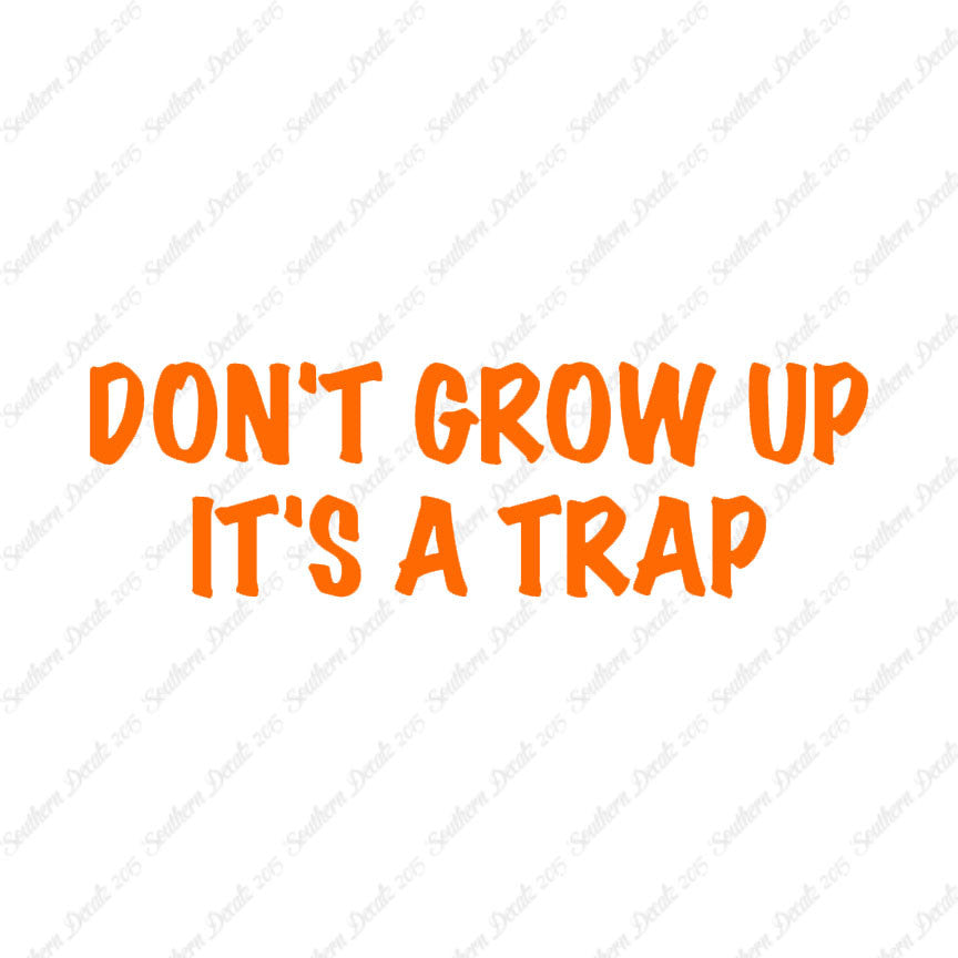 Don't Grow Up It's A Trap