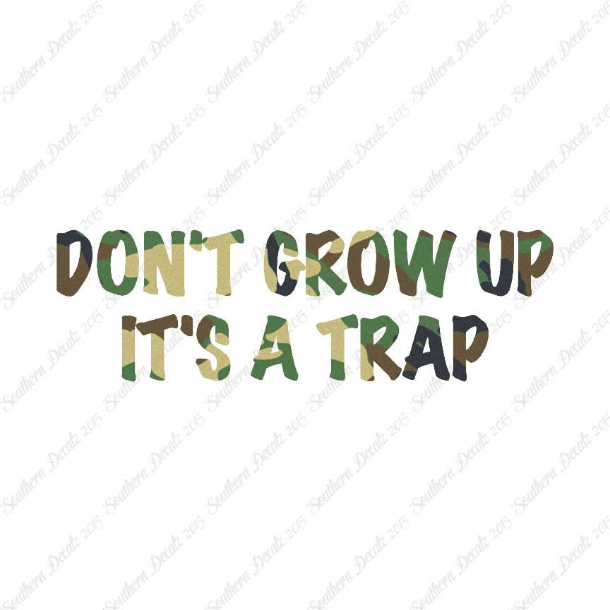Don't Grow Up It's A Trap