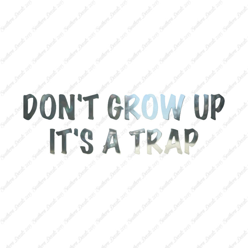 Don't Grow Up It's A Trap