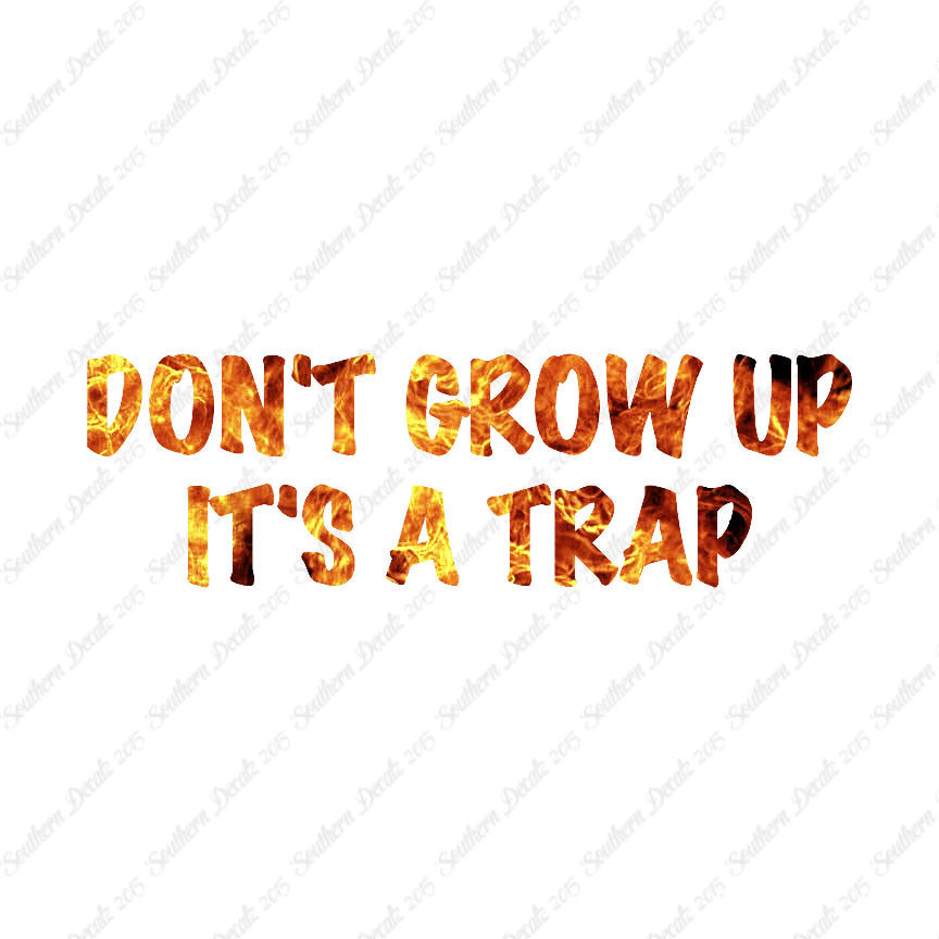 Don't Grow Up It's A Trap