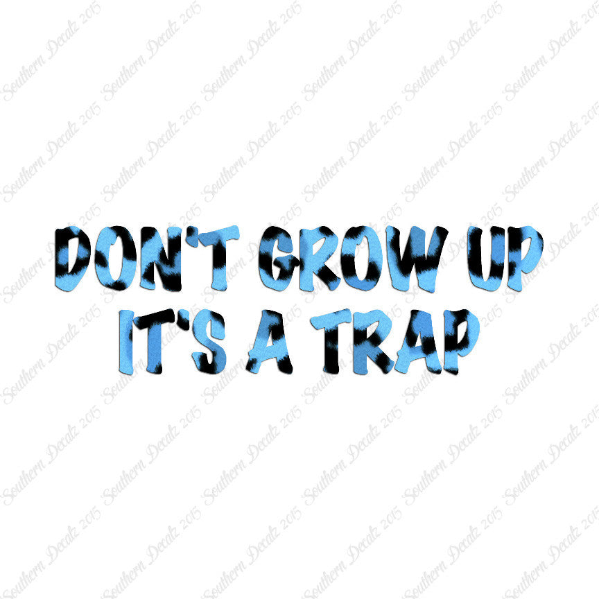 Don't Grow Up It's A Trap