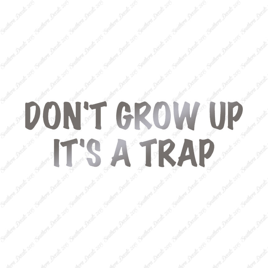 Don't Grow Up It's A Trap