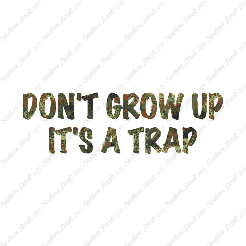 Don't Grow Up It's A Trap