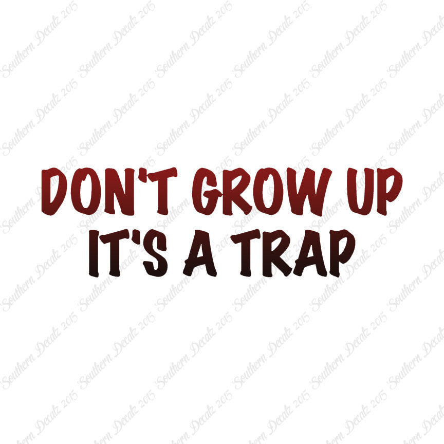 Don't Grow Up It's A Trap